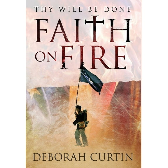 FAITH on FIRE: Thy Will Be Done, (Hardcover)