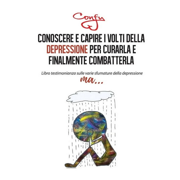 Conoscere e capire i volti della depressione per curarla e finalmente combatterla (Paperback)