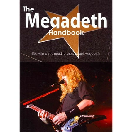 The Megadeth Handbook - Everything You Need to Know about Megadeth