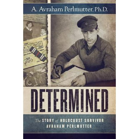 Determined : The Story of Holocaust Survivor Avraham