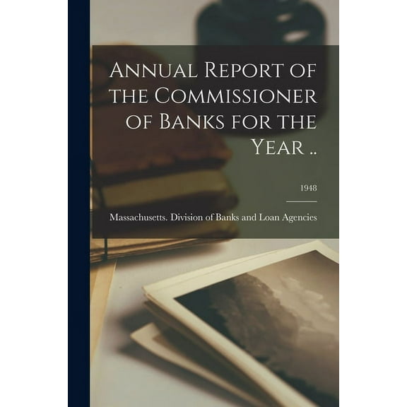 Annual Report of the Commissioner of Banks for the Year ..; 1948 (Paperback)