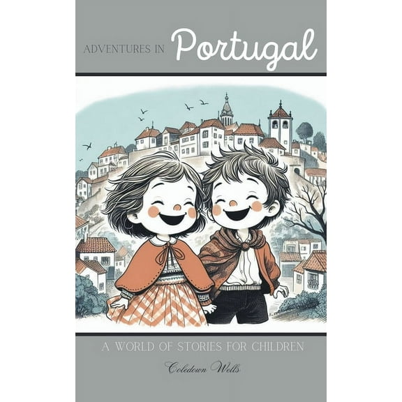 Adventures in Portugal: A World of Stories for Children, (Paperback)