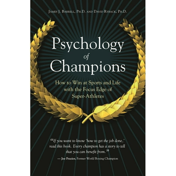 Psychology of Champions: How to Win at Sports and Life With the Focus Edge of Super-Athletes