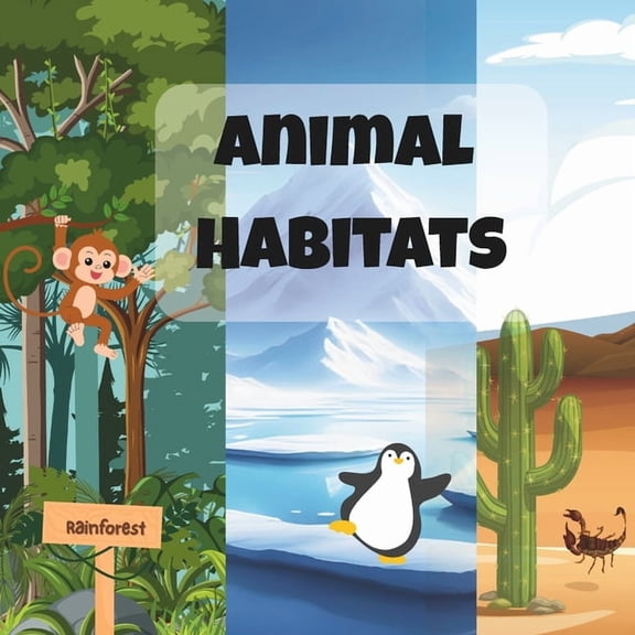 Animal Habitats: "Explore the Wild Side of Nature - One Themed-Chapters at a Time!", (Paperback)
