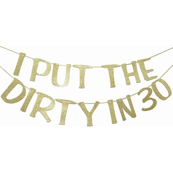 I Put the Dirty in 30 Gold Glitter Banner for 30th Birthday Party Decorations and Photo Backdrops
