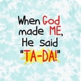 thumbnail image 4 of Inktastic When God Made Me He Said Ta-da Boys or Girls Toddler T-Shirt, 4 of 5