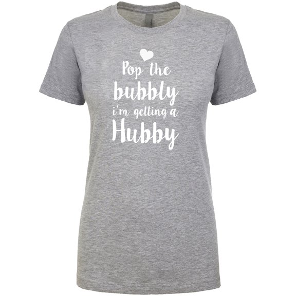 Pop the Bubbly I'm getting a Hubby Women's crewneck tee