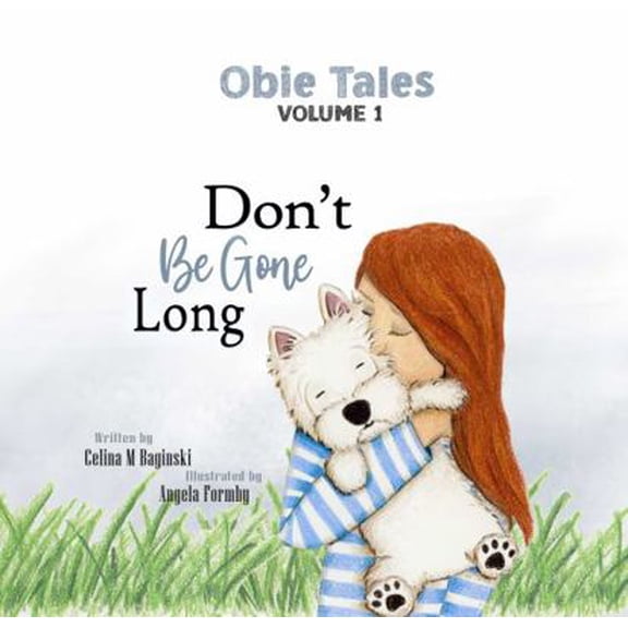 Pre-Owned Obie Tales: Don't Be Gone Long: Dog picture book for children, favorite among kids 6-8, life lessons for kids (Paperback) 1735264326 9781735264325