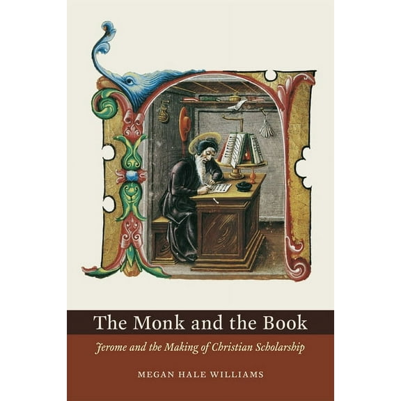 The Monk and the Book: Jerome and the Making of Christian Scholarship, (Paperback)