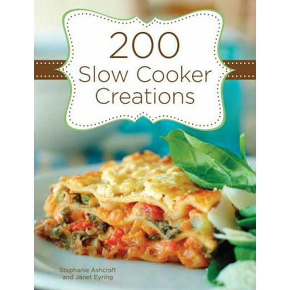 Pre-Owned 200 Slow Cooker Creations (Hardcover) 1423617029 9781423617020