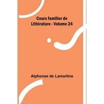 Cours familier de LittÃ©rature - Volume 24, (Paperback)