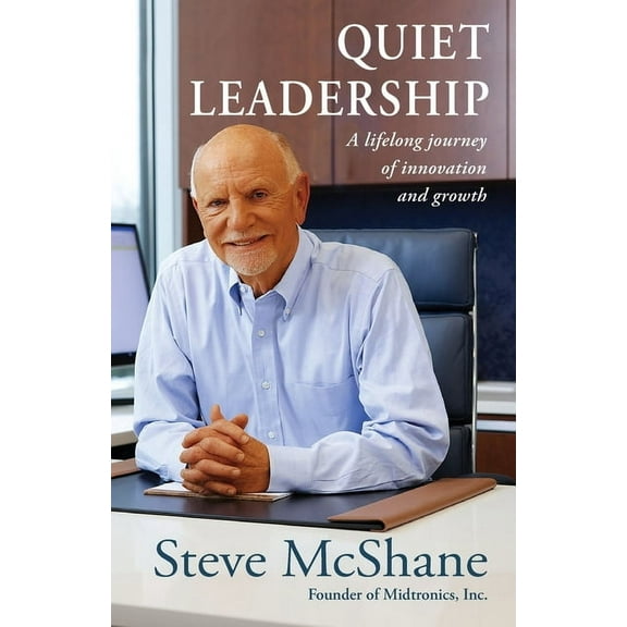 Quiet Leadership: A Lifelong Journey of Innovation and Growth, (Paperback)