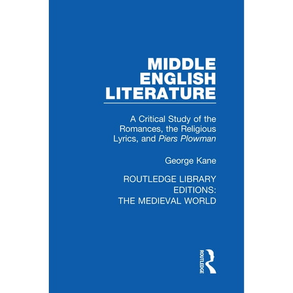Routledge Library Editions: The Medieval Middle English Literature: A Critical Study of the Romances, the Religious Lyrics, and Piers Plowman, (Paperback)