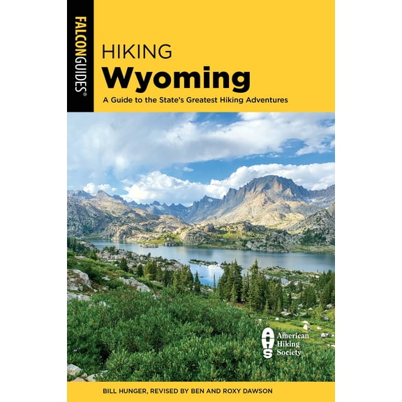 State Hiking Guides Series: Hiking Wyoming : A Guide to the State's Greatest Hiking Adventures (Edition 3) (Paperback)