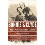 Bonnie and Clyde: The Lives Behind the Legend, (Paperback)