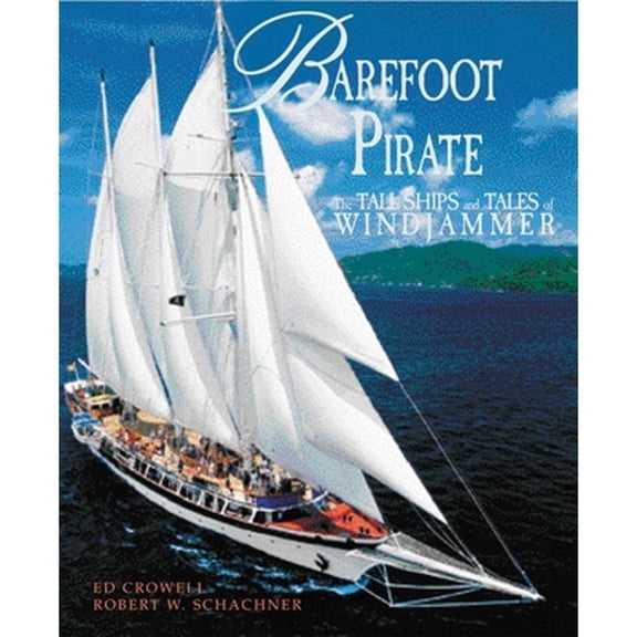 Pre-Owned Barefoot Pirate: The Tall Ships and Tales of Windjammer (Hardcover) by Robert W Schachner, Ed Crowell