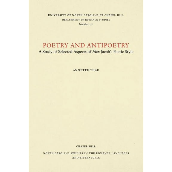 North Carolina Studies in the Romance La Poetry and Antipoetry: A Study of Selected Aspects of Max Jacob's Poetic Style, Book 170, (Paperback)