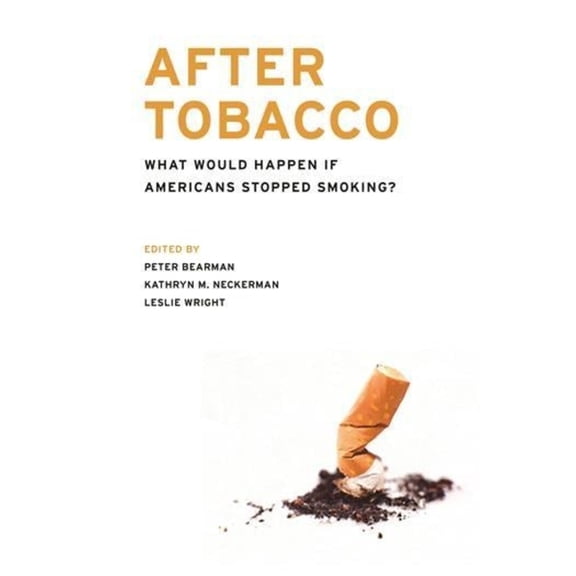 After Tobacco: What Would Happen If Americans Stopped Smoking?, (Hardcover)