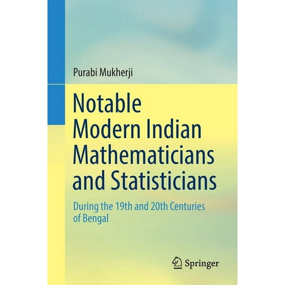 Notable Modern Indian Mathematicians and Statisticians: During the 19th and 20th Centuries of Bengal, (Paperback)