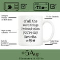 thumbnail image 3 of 5Aup Funny Ceramic Coffee Mug for Boyfriend or Husband – Of All the Weird Things I’ve Found Online, You’re My Favorite – Sarcastic Gag Gift Cup 11Oz – Perfect for Father’s Day, Valentine’s Day, 3 of 6