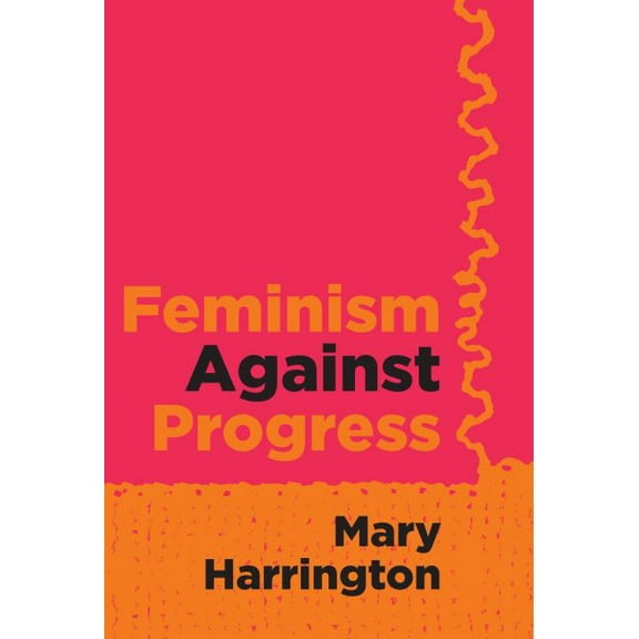 Pre-Owned Feminism Against Progress (Paperback) 1684515262 9781684515264