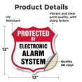 thumbnail image 2 of Security Alarm Shield Sign Protected By Electronic Alarm System 12 inch X 12 inch Shield Shaped Heavy Duty 3.2 mil Vinyl Decal Weather Resistant, UV Protected Made in the USA, 2 of 6