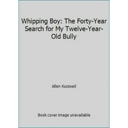 Pre-Owned Whipping Boy: The Forty-Year Search for My Twelve-Year-Old Bully (Paperback) 0062269496 9780062269492