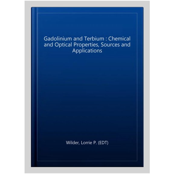Pre-Owned Gadolinium and Terbium : Chemical and Optical Properties, Sources and Applications