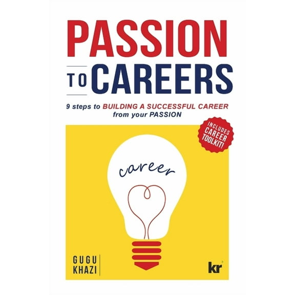 Passion to Careers: Nine steps to build a successful career from your passion (Paperback)