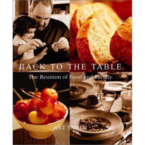 Pre-Owned Back to the Table: The Reunion of Food and Family (Hardcover) 0786868546 9780786868544