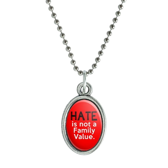 Hate is Not a Family Value Antiqued Oval Charm Pendant with Chain