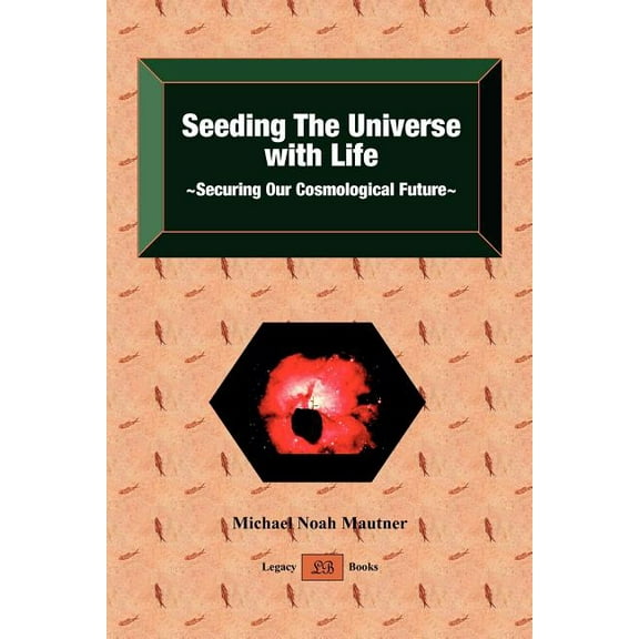 Seeding the Universe with Life Securing Our Cosmological Future, (Paperback)