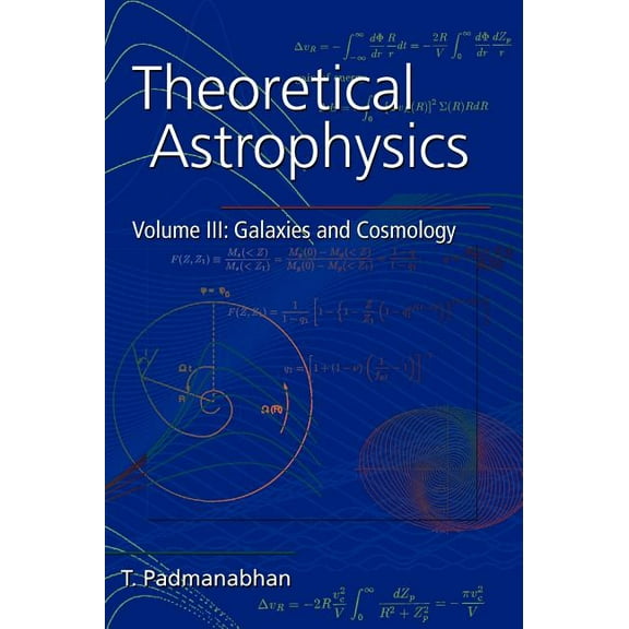 Theoretical Astrophysics: Volume 3, Galaxies and Cosmology, (Hardcover)
