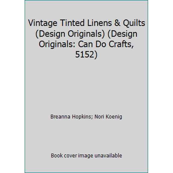 Pre-Owned Vintage Tinted Linens & Quilts (Design Originals) (Design Originals: Can Do Crafts, 5152) (Paperback) 1574214624 9781574214628