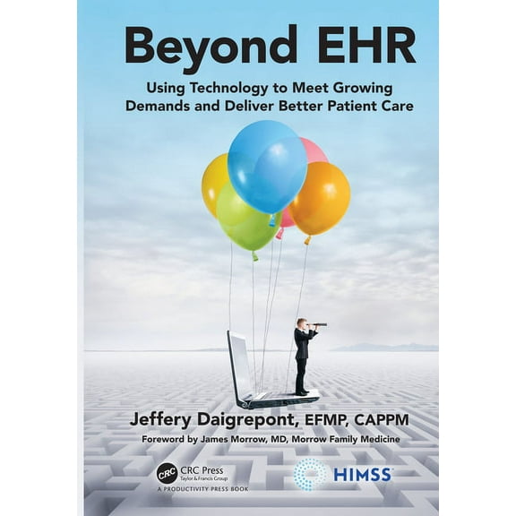 Himss Book Beyond Ehr: Using Technology to Meet Growing Demands and Deliver Better Patient Care, (Hardcover)