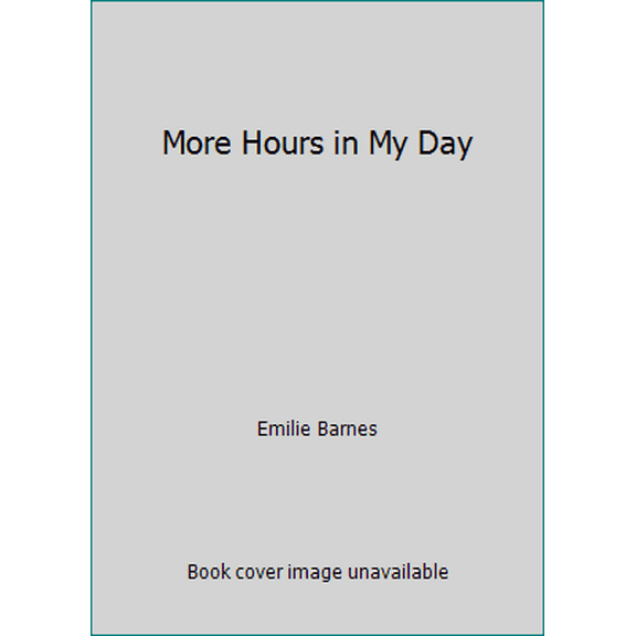 Pre-Owned More Hours in My Day (Paperback) 0890813558 9780890813553