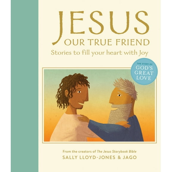 Story of God's Great Love Jesus, Our True Friend: Stories to Fill Your Heart with Joy, (Hardcover)