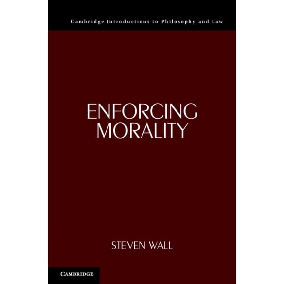 Cambridge Introductions to Philosophy an Enforcing Morality, (Paperback)