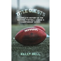 Title Quests: A Complete History of the National Football League's Championship Series, (Hardcover)