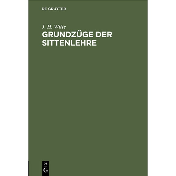 GrundzÃ¼ge Der Sittenlehre: Ein Kompendium Der Moralphilosophie, (Hardcover)