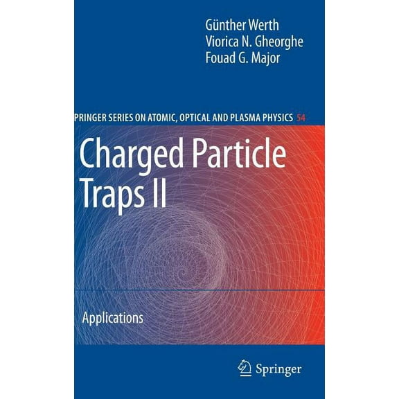 Springer Atomic, Optical, and Plasma Phy Charged Particle Traps II: Applications, Book 54, (Hardcover)