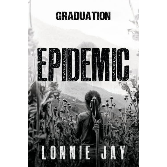 Epidemic: Graduation (Paperback) by Lonnie Jay