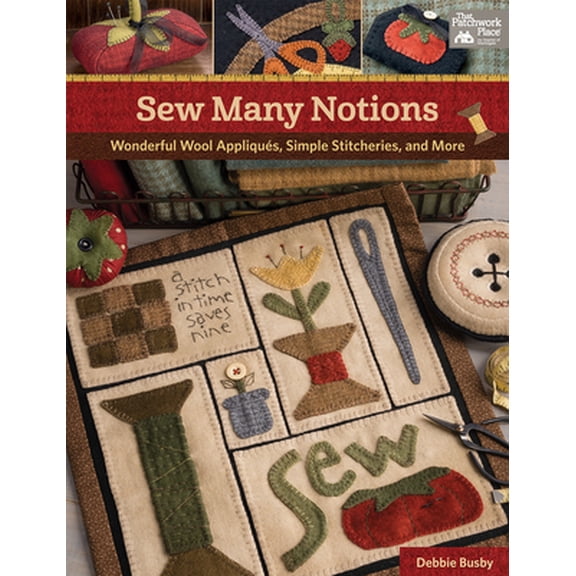 Pre-Owned Sew Many Notions: Wonderful Wool Appliqu?s, Simple Stitcheries, and More (Paperback) 1604687924 9781604687927