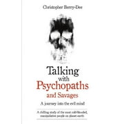 Talking with Psychopaths : A Journey into the Evil Mind