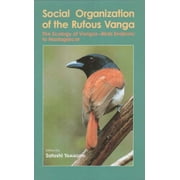 Social Organization of the Rufous Vanga : The Ecology of Vangas--Birds Endemic to Madagascar (Hardcover)