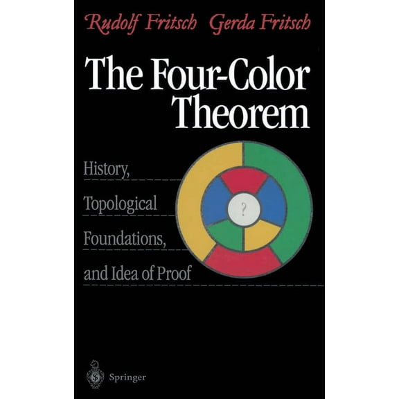 The Four-Color Theorem: History, Topological Foundations, and Idea of Proof, (Hardcover)