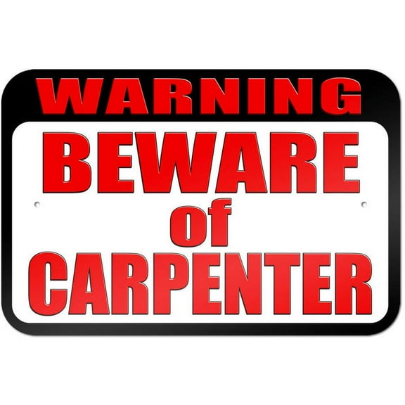 Warning Beware of Carpenter Sign