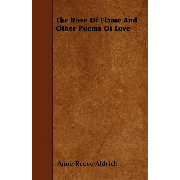 The Rose of Flame and Other Poems of Love (Paperback)