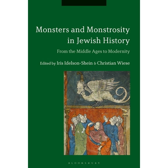 Monsters and Monstrosity in Jewish History: From the Middle Ages to Modernity, (Paperback)