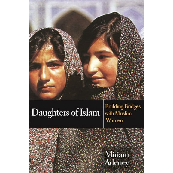 Daughters of Islam: Building Bridges with Muslim Women, (Paperback)